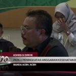 TVR 120 - Komisi IX DPR RI : Perlu Peningkatan Anggaran Kesehatan Di Provinsi Aceh
