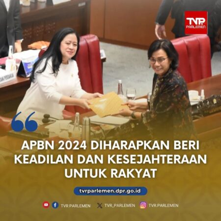 APBN 2024 Diharapkan Beri Keadilan Dan KEsejahteraan Untuk Rakyat