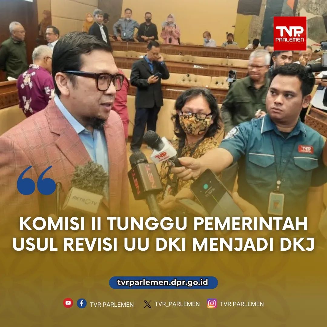 Komisi II Tunggu Pemerintah Usul Revisi UU DKI Menjadi DKJ