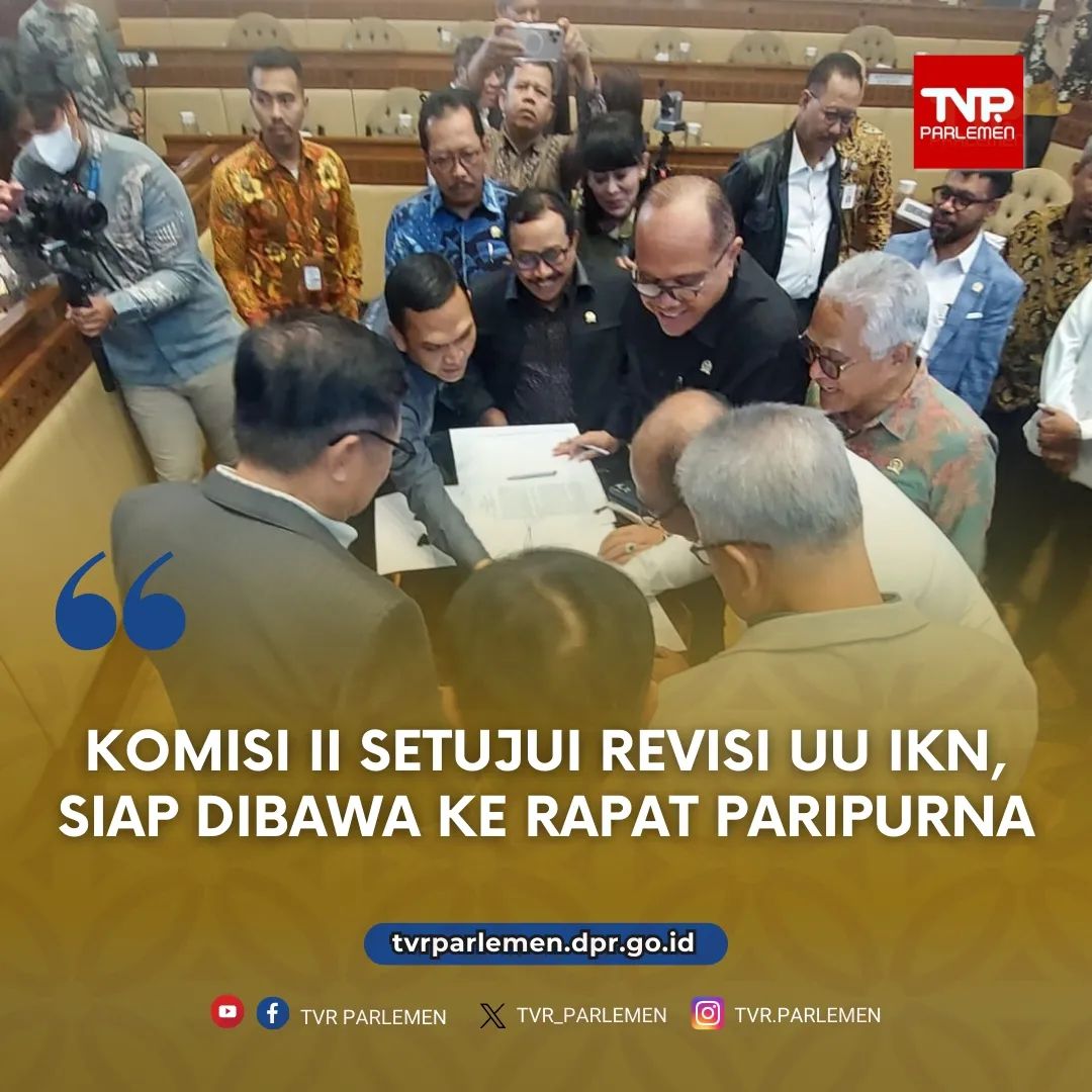 Komisi II setujui Revisi UU IKN Siap Dibawa Ke Rapat Paripurna