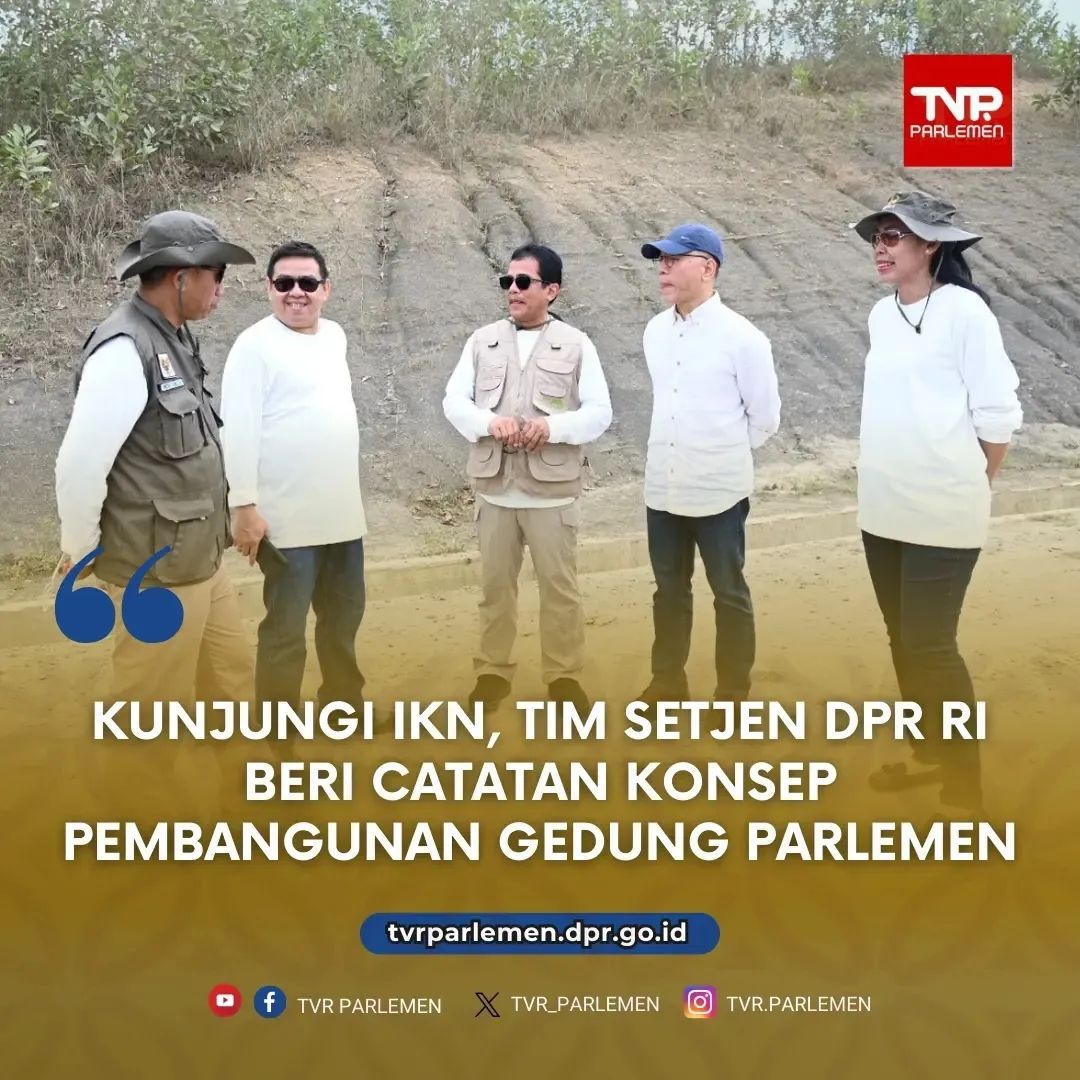 Kunjungi IKN Tim Setjen DPR RI Beri Catatan Konsep Pembangunan Gedung Parlemen