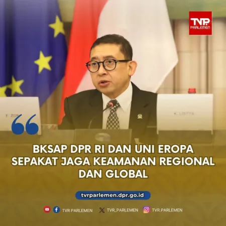 BKSAP DPR RI Dan Uni Eropa Sepakat Jaga Keamanan Regional Dan Global