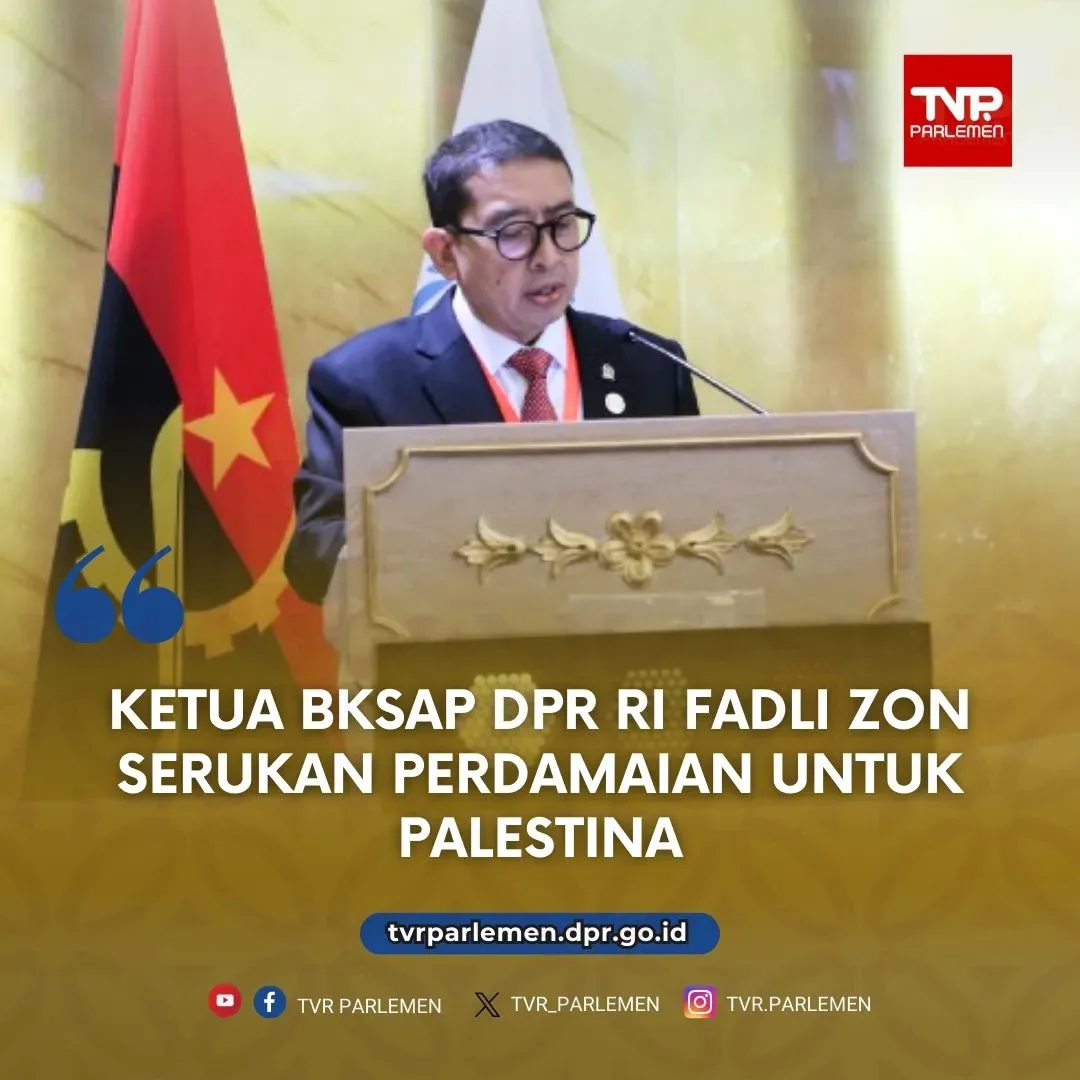 Ketua BKSAP DPR RI Fadli Zon Serukan Perdamaian Untuk Palestina