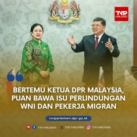 Bertemu Ketua DPR Malaysia Puan Maharani Bawa Isu Perlindungan WNI Dan Pekerja Migran
