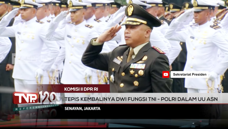 TVR 120 – Komisi II DPR RI : Tepis Kembalinya Dwi Fungsi TNI – Polri Dalam UU ASN