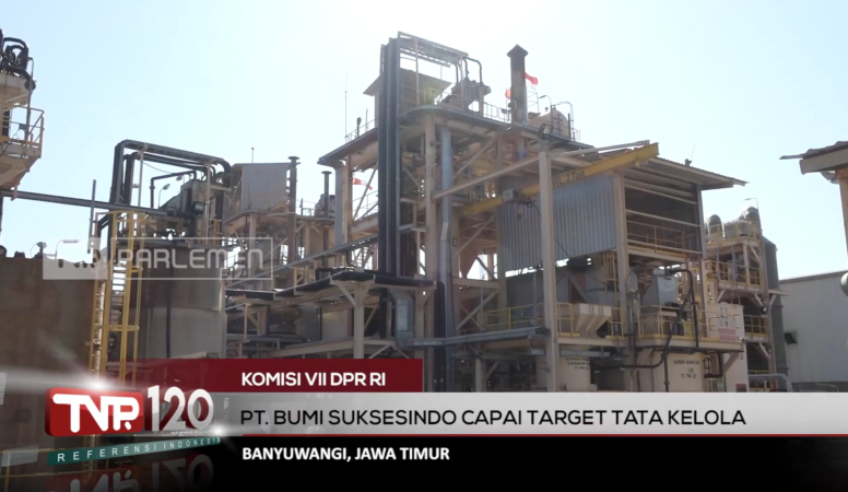 TVR 120 – Komisi VII DPR RI : PT. Bumi Suksesindo Capai Target Tata Kelola