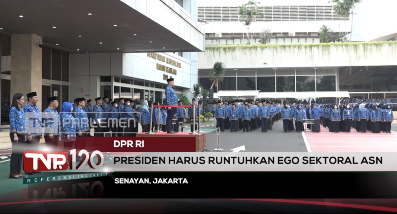 TVR 120 – DPR RI : Presiden Harus Runtuhkan Ego Sektoral ASN