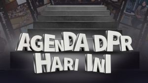 AGENDA DPR HARI INI
